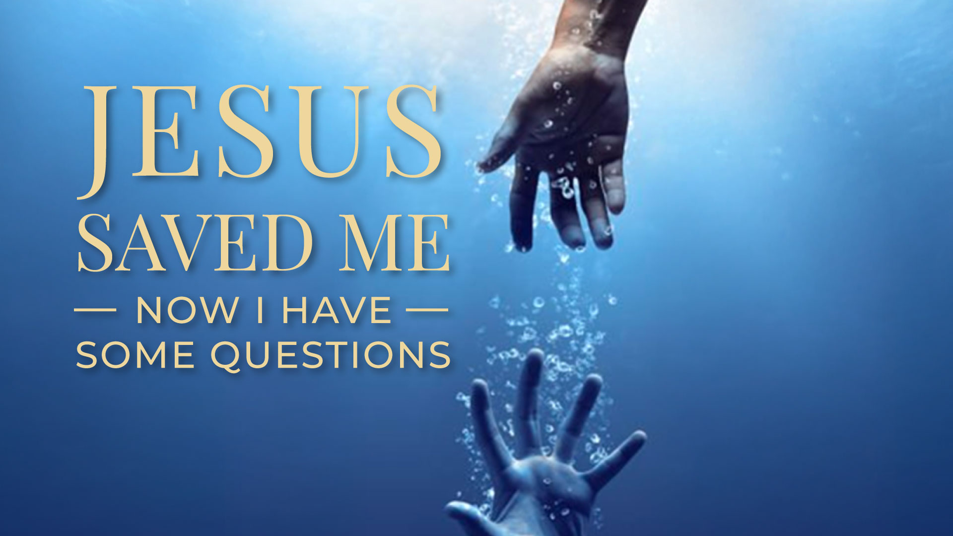 Jesus Saved Me Now I Have Some Questions